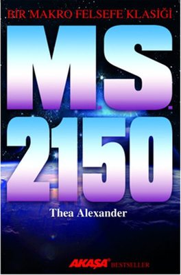 M. S. 2150, Bir Makro Felsefe Klasiği - Thea Alexander