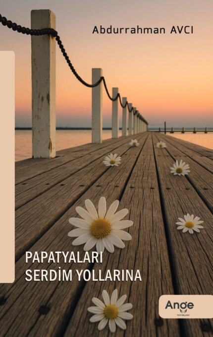 Papatyaları Serdim Yollarına – Abdurrahman Avcı