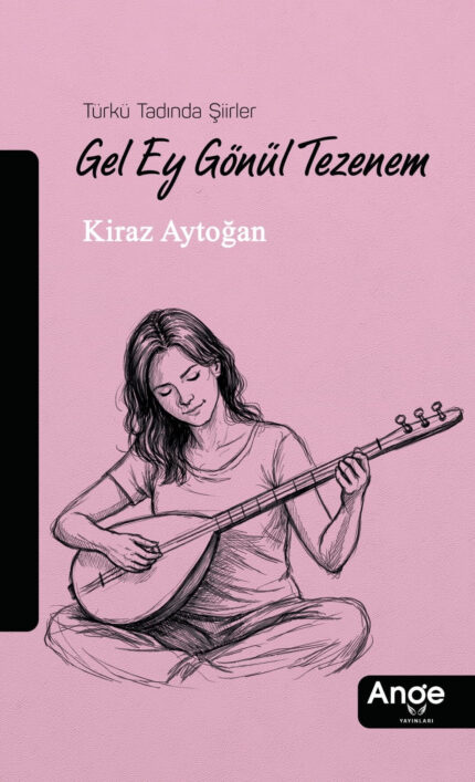 Türkü Tadında Şiirler, Gel Ey Gönül Tezenem – Kiraz Aytoğan