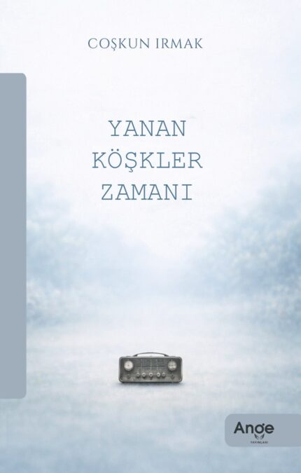 Yanan Köşkler Zamanı – Coşkun Irmak