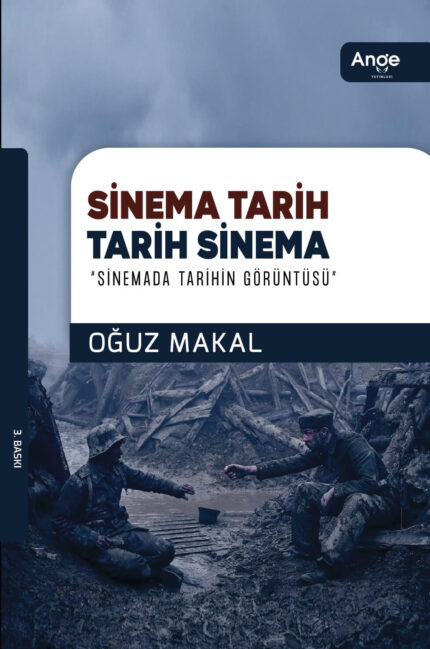 Sinema Tarih, Tarih Sinema 'Sinemada Tarihin Görüntüsü' - Oğuz Makal